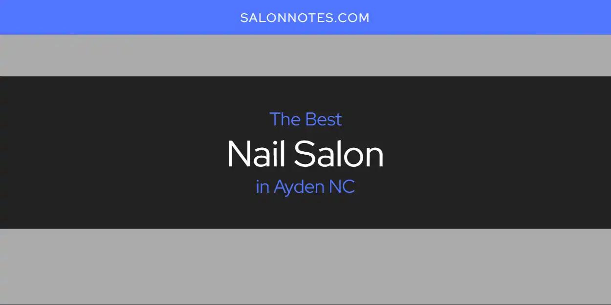 The Absolute Best Nail Salon in Ayden NC  [Updated 2024]