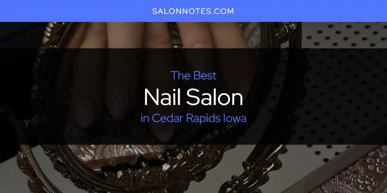 The Absolute Best Nail Salon in Cedar Rapids Iowa  [Updated 2024]