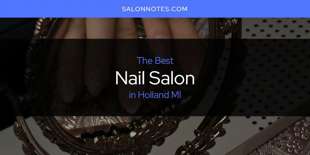 The Absolute Best Nail Salon in Holland MI  [Updated 2024]