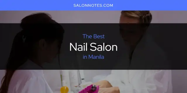 Manila's Best Nail Salon [Updated 2024]