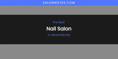 The Absolute Best Nail Salon in Albertville MN
