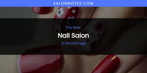 The Absolute Best Nail Salon in Anchorage