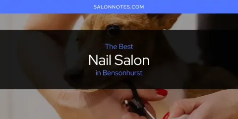 Best Nail Salon in Bensonhurst: Complete Guide