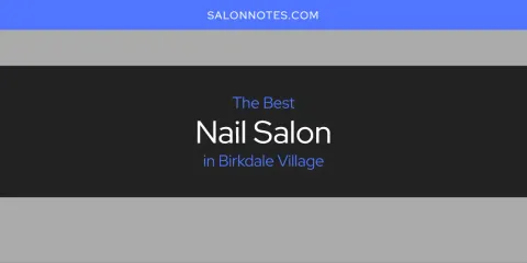 The Best Nail Salon in Birkdale Village