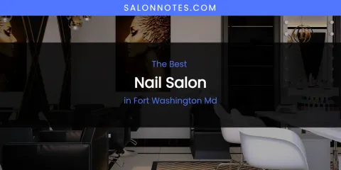 The Absolute Best Nail Salon in Fort Washington MD