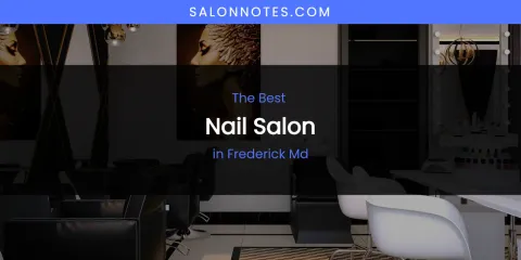 The Absolute Best Nail Salon in Frederick MD