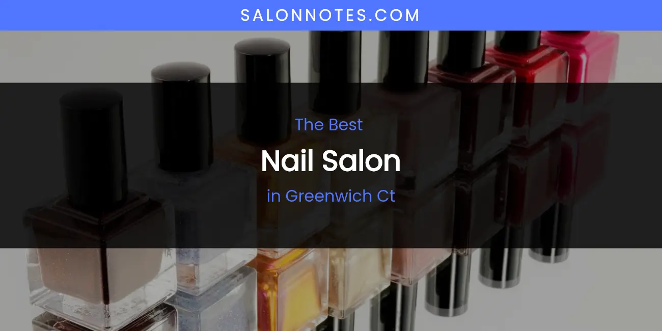 The Absolute Best Nail Salon in Greenwich CT featured