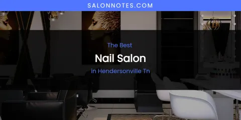 The Absolute Best Nail Salon in Hendersonville TN
