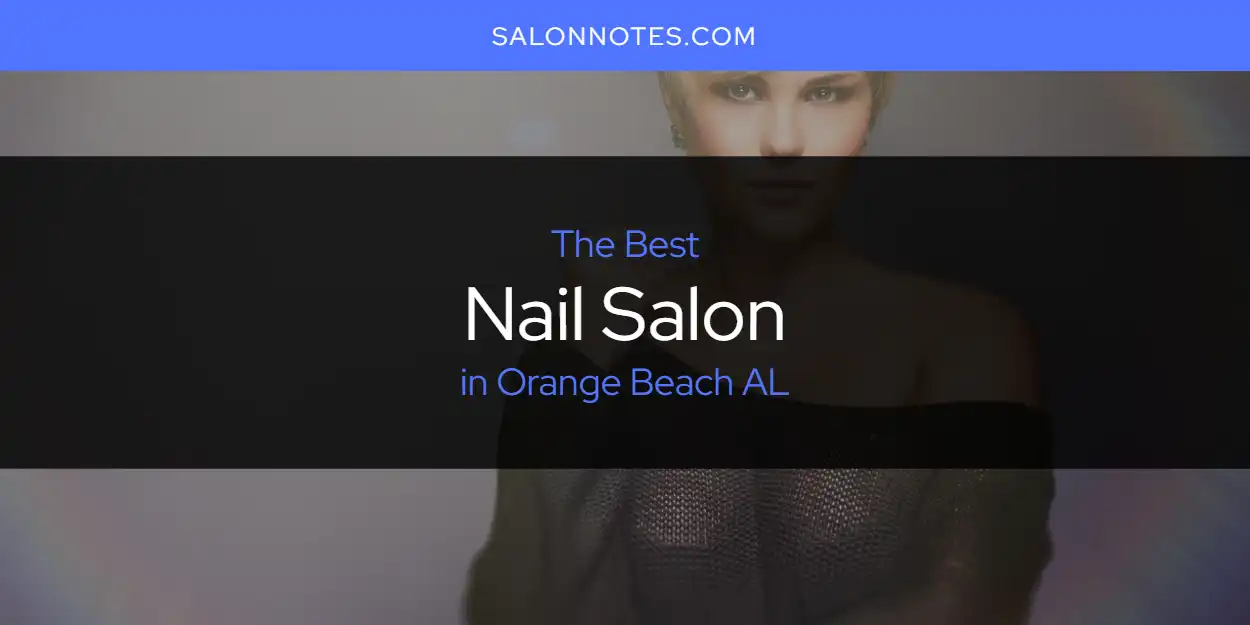 Orange Beach AL's Best Nail Salon [Updated 2025]