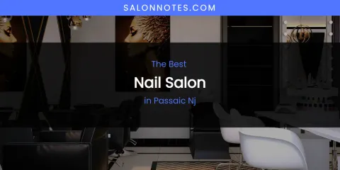 Passaic NJ's Best Nail Salon