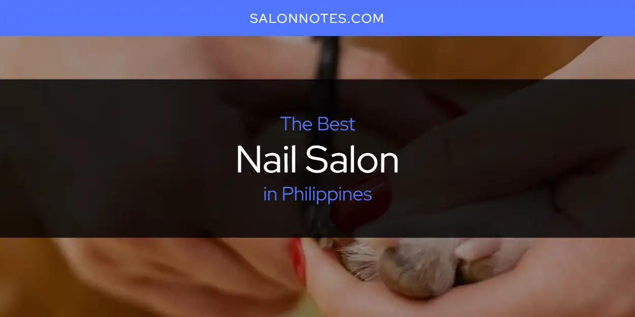 Philippines' Best Nail Salon [Updated 2025]